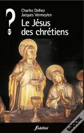 Que Penser De... ? : Le Jésus Des Chrétiens