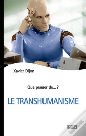 Que Penser De... ? : Le Transhumanisme