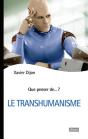 Que Penser De... ? : Le Transhumanisme - Preview