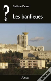 Que Penser De... ? : Les Banlieues