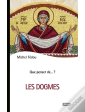 Que Penser De... ? : Les Dogmes