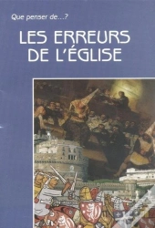 Que Penser De... ? : Les Erreurs De L'Eglise