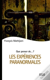Que Penser De... ? : Les Expériences Paranormales