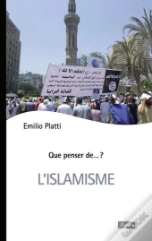Que Penser De... ? : L'Islamisme ; Forme Moderne Du Radicalisme Islamique