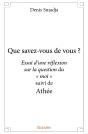 Que Savez-Vous De Vous ? : Essai D'Une Réflexion Sur La Question Du " Moi " Suivi D'Athée - Preview