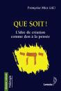 Que Soit ! L'Idée De Création Comme Don À La Pensée - Preview