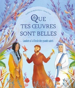 Capa do artigo Que Tes Oeuvres Sont Belles : Laudato Si' À L'École Des Grands Saints
