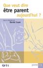 Que Veut Dire Être Parent Aujourd'Hui ? - Preview