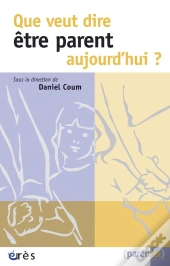 Que Veut Dire Être Parent Aujourd'Hui ?