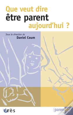 Capa do artigo Que Veut Dire Être Parent Aujourd'Hui ?