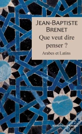 Que Veut Dire Penser ? : Arabes Et Latins
