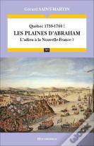 Québec 1759-1760 ! Les Plaines D'Abraham ; L'Adieu À La Nouvelle-France ?