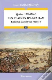 Québec 1759-1760 ! Les Plaines D'Abraham ; L'Adieu À La Nouvelle-France ?