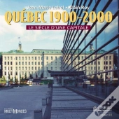 Quebec 1900 2000 Le Siecle D Une Capitale