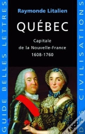 Québec ; Capitale De L'Empire Français D'Amérique