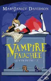 Queen Betsy, T.2 : Vampire Et Fauchee