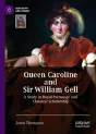 Queen Caroline And Sir William Gell - Preview