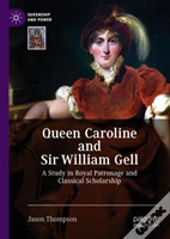 Queen Caroline And Sir William Gell