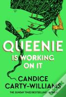 Queenie Is Working On It