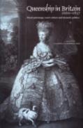 Queenship In Britain 1660â€“1837