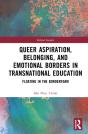 Queer Aspiration And Emotional Borders In Transnational Education - Preview
