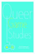 Queer Game Studies