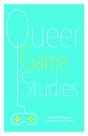 Queer Game Studies - Preview