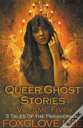 Queer Ghost Stories Volume Five