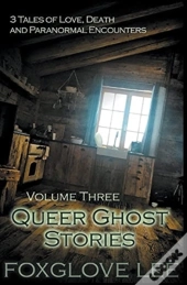 Queer Ghost Stories Volume Three: 3 Tale