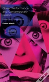 Queer Performance And Contemporary Ireland