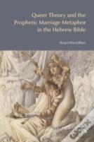 Queer Theory And The Prophetic Marriage Metaphor In The Hebrew Bible