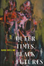 Queer Times, Black Futures - Preview
