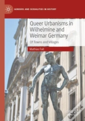 Queer Urbanisms In Wilhelmine And Weimar Germany
