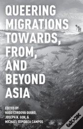 Queering Migrations Towards, From, And Beyond Asia