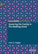 Queering The Family In The Walking Dead