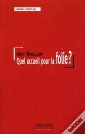 Quel Accueil Pour La Folie ?