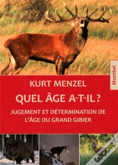 Quel Âge A-T-Il ? ; Jugement Et Détermination De L'Âge Du Grand Gibier