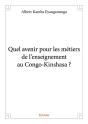 Quel Avenir Pour Les Metiers De L'Enseignement Au Congo-Kinshasa ? - Preview