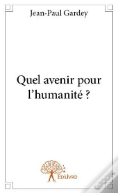 Quel Avenir Pour L'Humanite ?