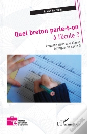 Quel Breton Parle-T-On À L'École ? : Enquête Dans Une Classe  Bilingue De Cycle 3
