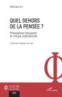 Quel Dehors De La Pensee ? - Philosophies Francaises Et Critique Postcoloniale - Preview