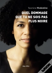 Quel Dommage Que Tu Ne Sois Pas Plus Noire