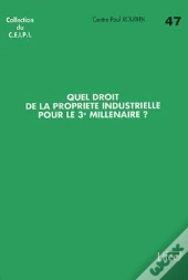 Quel Droit De La Propriete Industrielle Pour Le 3e Millenaire