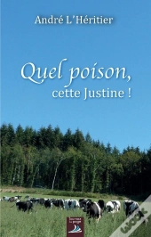 Quel Poison, Cette Justine !