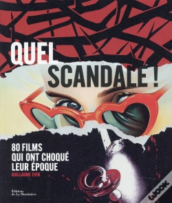 Capa do artigo Quel Scandale ! 80 Films Qui Ont Choqué Leur Époque