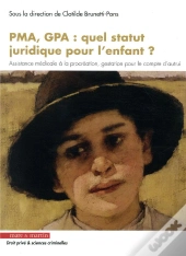 Quel Statut Juridique Pour L'Enfant ? - Assistance Medicale A La Procreation, Gestation Pour Le Comp