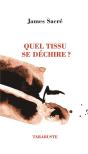 Quel Tissu Se Dechire ? - James Sacre - Preview