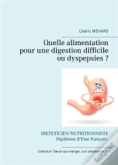 Quelle Alimentation Pour Une Digestion Difficile Ou Dyspepsies