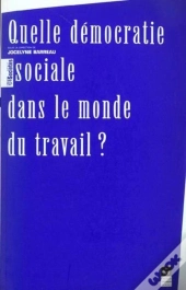 Quelle Démocratie Sociale Dans Le Monde Du Travail ?