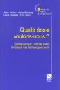 Quelle Ecole Voulons-Nous ; Dialogue Sur L'Ecole Avec La Ligue De L'Enseignement - Preview
